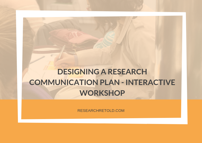 Designing a Research Communication Plan – Interactive Workshop