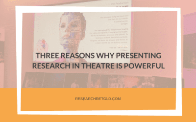 Three reasons why presenting research in theatre is powerful