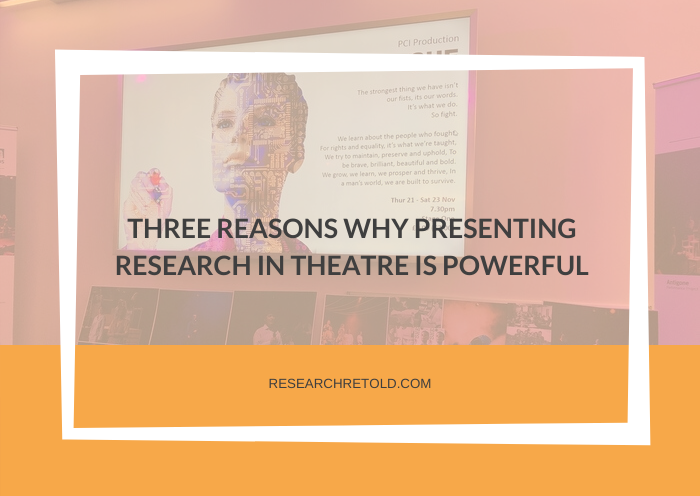 Three reasons why presenting research in theatre is powerful