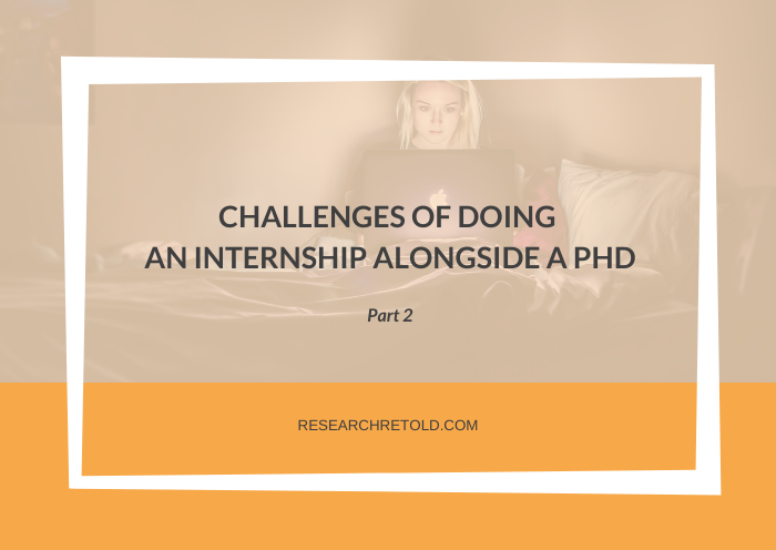 Challenges of doing an internship alongside a PhD Gemma Bridge