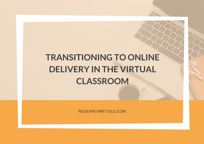 TRANSITIONING TO ONLINE DELIVERY IN THE VIRTUAL CLASSROOM